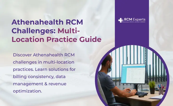 Athenahealth RCM Challenges_ Multi-Location Practice Guide