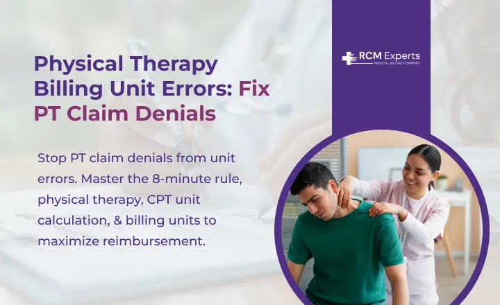 Physical Therapy Billing Unit Errors_ Fix PT Claim Denials