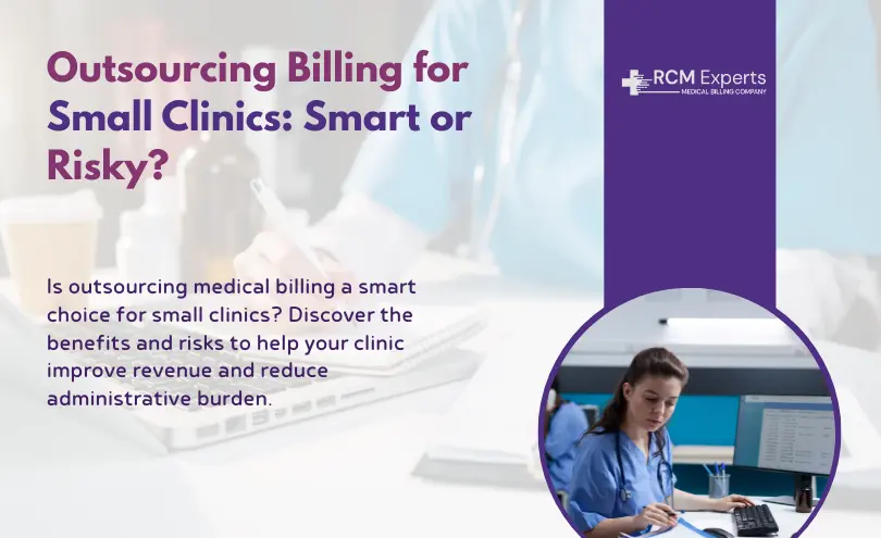 Outsourcing Billing for Small Clinics: Smart or Risky
